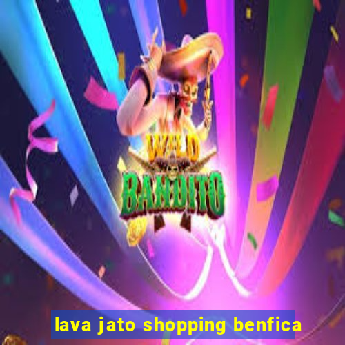 lava jato shopping benfica